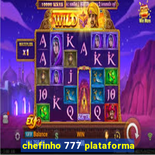 chefinho 777 plataforma